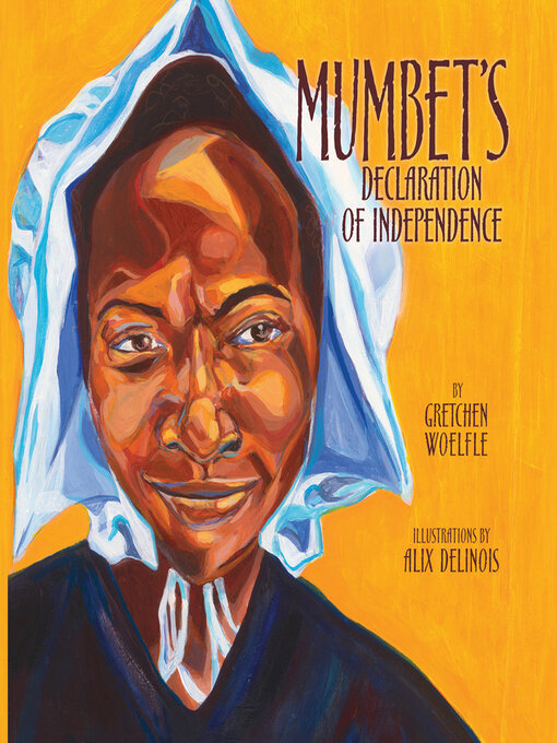 Title details for Mumbet's Declaration of Independence by Gretchen Woelfle - Available